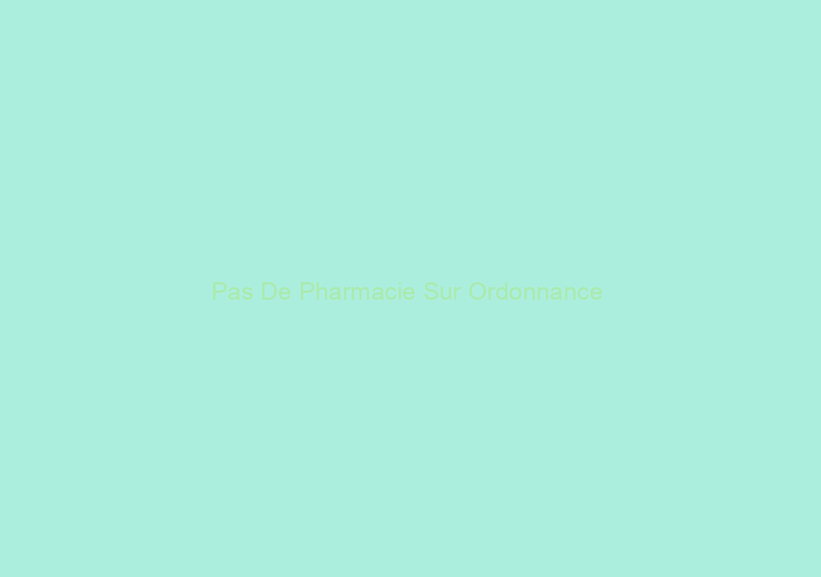 Pas De Pharmacie Sur Ordonnance / Ou Acheter Du Neurontin En France / Livraison gratuite Airmail Ou Courier